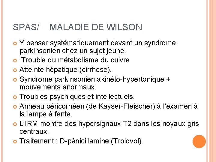 SPAS/ MALADIE DE WILSON Y penser systématiquement devant un syndrome parkinsonien chez un sujet