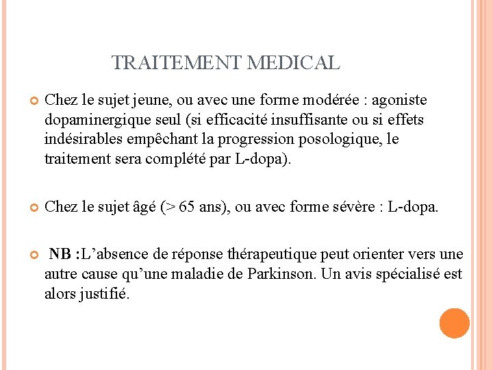 TRAITEMENT MEDICAL Chez le sujet jeune, ou avec une forme modérée : agoniste dopaminergique