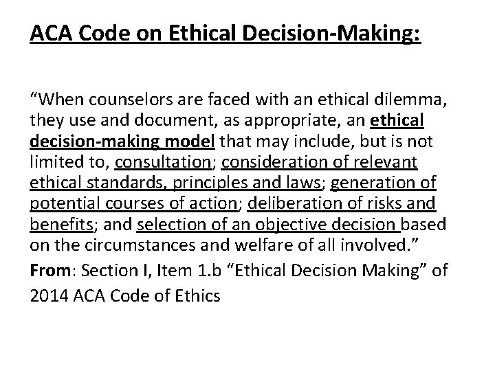 ACA Code on Ethical Decision-Making: “When counselors are faced with an ethical dilemma, they ACA Code on Ethical Decision-Making: “When counselors are faced with an ethical dilemma, they