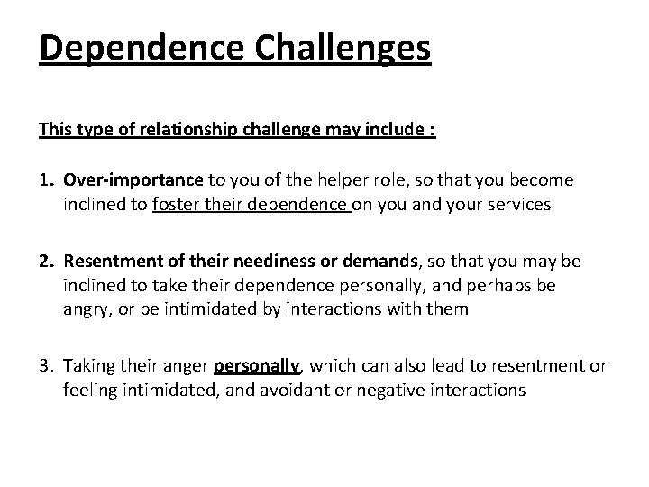 Dependence Challenges This type of relationship challenge may include : 1. Over-importance to you Dependence Challenges This type of relationship challenge may include : 1. Over-importance to you