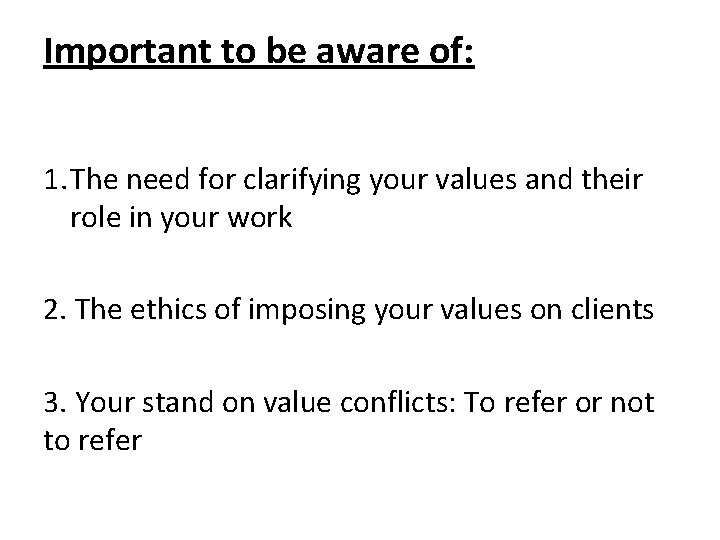 Important to be aware of: 1. The need for clarifying your values and their Important to be aware of: 1. The need for clarifying your values and their