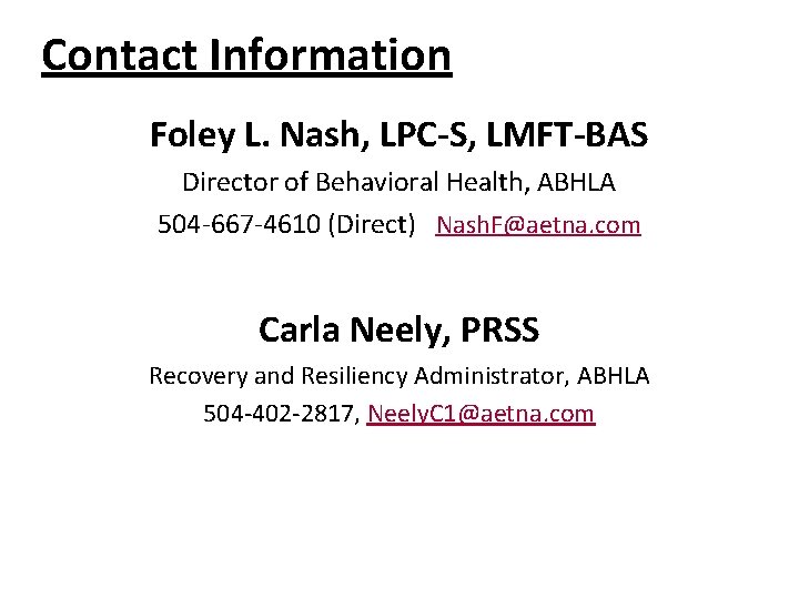 Contact Information Foley L. Nash, LPC-S, LMFT-BAS Director of Behavioral Health, ABHLA 504 -667 Contact Information Foley L. Nash, LPC-S, LMFT-BAS Director of Behavioral Health, ABHLA 504 -667