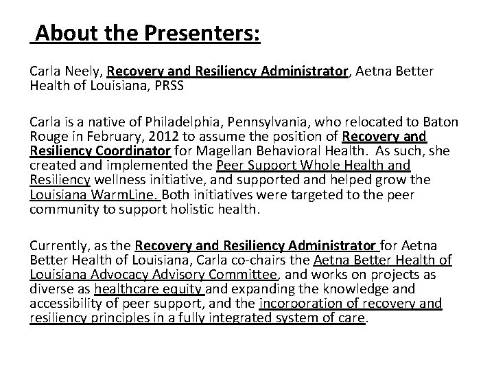 About the Presenters: Carla Neely, Recovery and Resiliency Administrator, Aetna Better Health of Louisiana, About the Presenters: Carla Neely, Recovery and Resiliency Administrator, Aetna Better Health of Louisiana,