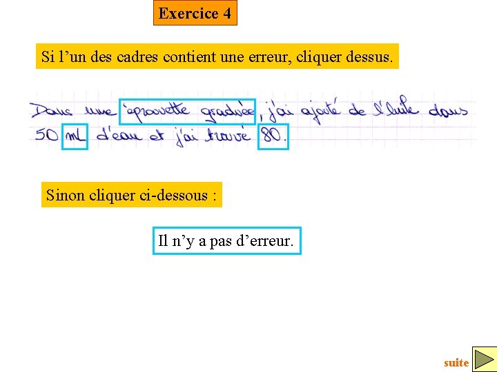 Exercice 4 Si l’un des cadres contient une erreur, cliquer dessus. Sinon cliquer ci-dessous