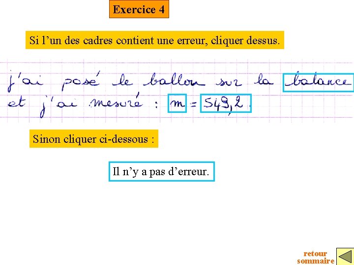 Exercice 4 Si l’un des cadres contient une erreur, cliquer dessus. Sinon cliquer ci-dessous