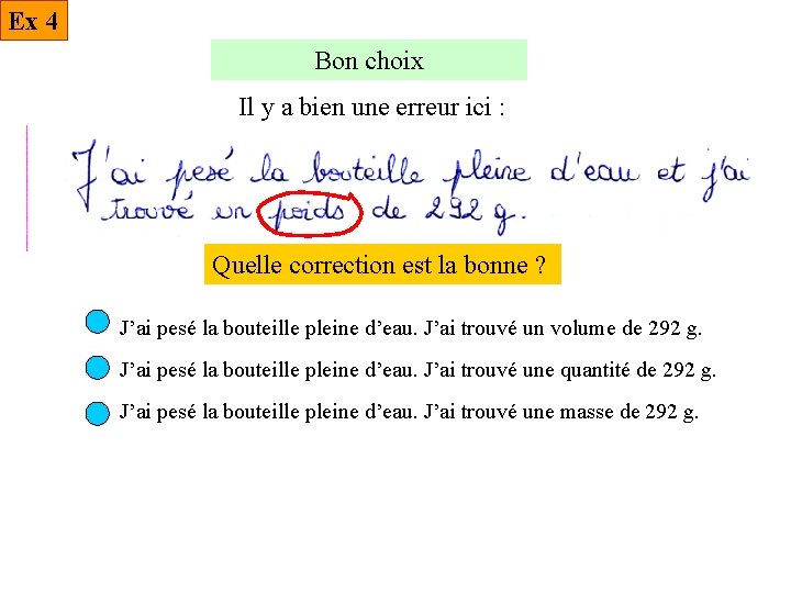 Ex 4 Bon choix Il y a bien une erreur ici : Quelle correction