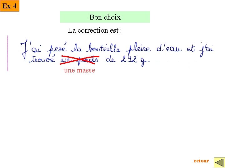 Ex 4 Bon choix La correction est : une masse retour 