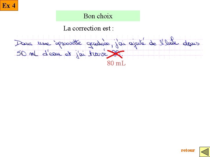 Ex 4 Bon choix La correction est : 80 m. L retour 