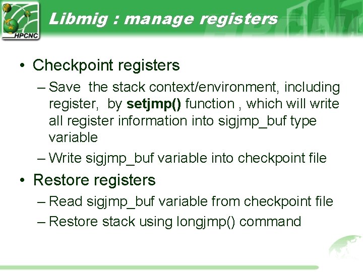 Libmig : manage registers • Checkpoint registers – Save the stack context/environment, including register, Libmig : manage registers • Checkpoint registers – Save the stack context/environment, including register,
