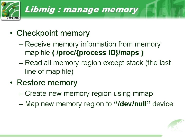 Libmig : manage memory • Checkpoint memory – Receive memory information from memory map Libmig : manage memory • Checkpoint memory – Receive memory information from memory map