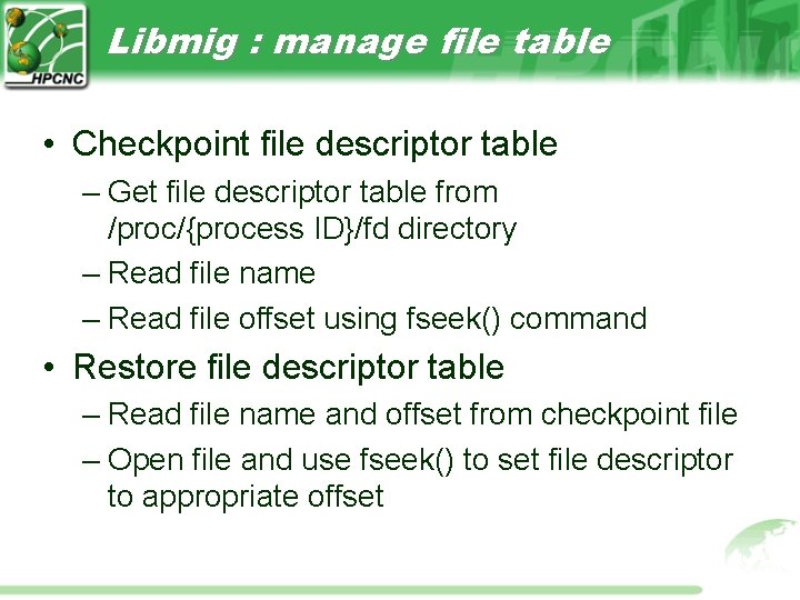 Libmig : manage file table • Checkpoint file descriptor table – Get file descriptor Libmig : manage file table • Checkpoint file descriptor table – Get file descriptor