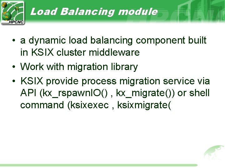 Load Balancing module • a dynamic load balancing component built in KSIX cluster middleware Load Balancing module • a dynamic load balancing component built in KSIX cluster middleware