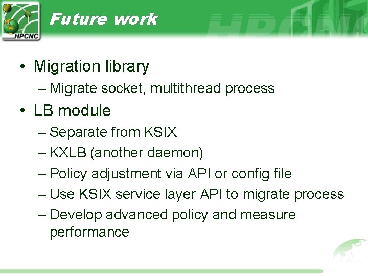Future work • Migration library – Migrate socket, multithread process • LB module – Future work • Migration library – Migrate socket, multithread process • LB module –