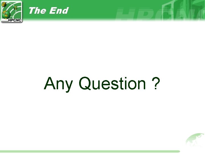 The End Any Question ? The End Any Question ?