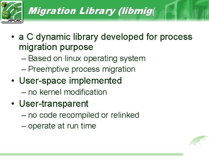 Migration Library (libmig( • a C dynamic library developed for process migration purpose – Migration Library (libmig( • a C dynamic library developed for process migration purpose –