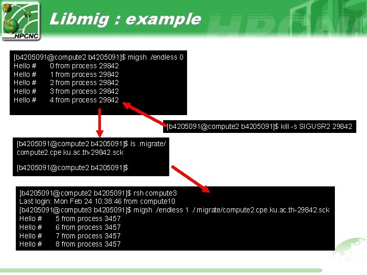 Libmig : example [b 4205091@compute 2 b 4205091]$ migsh. /endless 0 Hello # 0