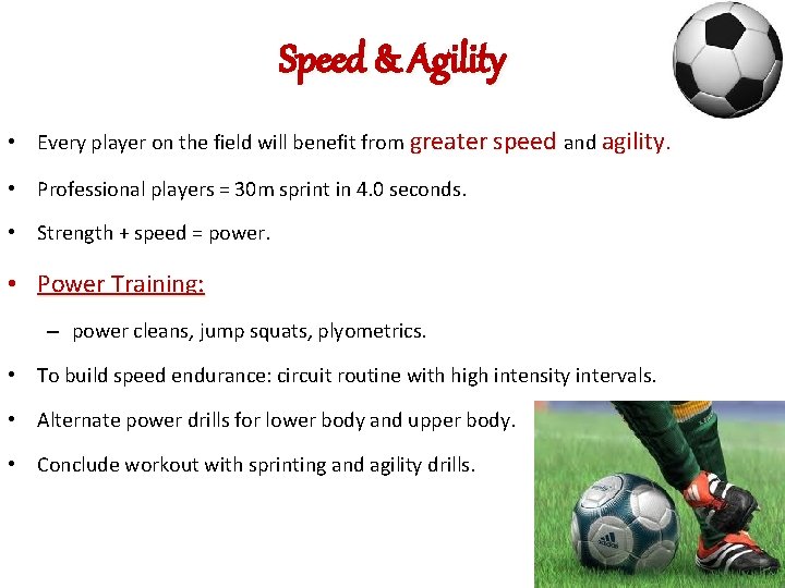 Speed & Agility • Every player on the field will benefit from greater speed