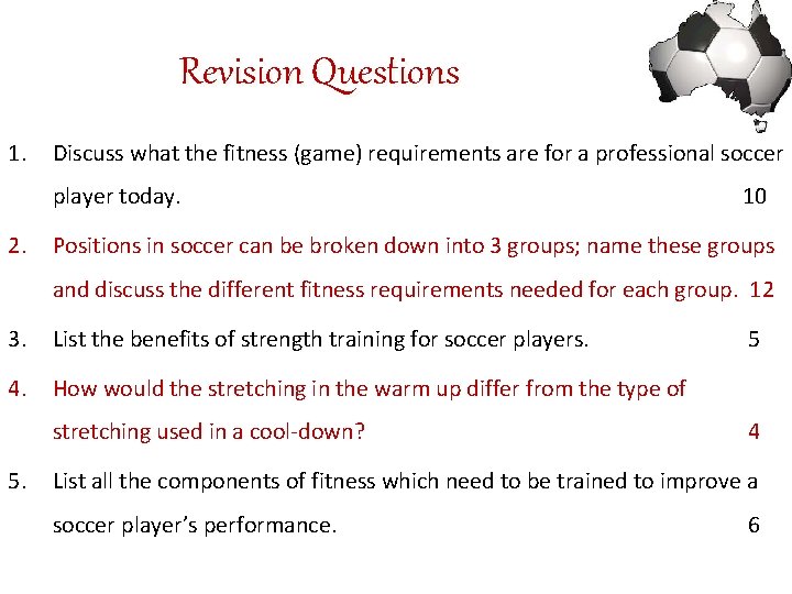 Revision Questions 1. Discuss what the fitness (game) requirements are for a professional soccer