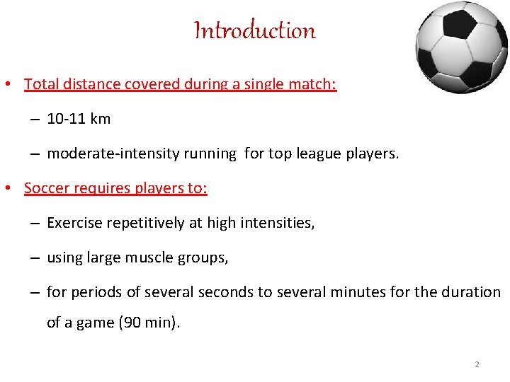 Introduction • Total distance covered during a single match: – 10 -11 km –