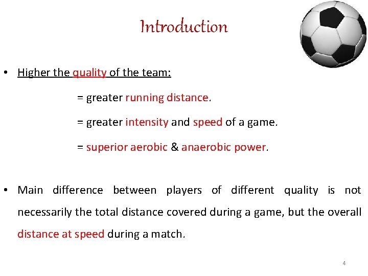 Introduction • Higher the quality of the team: = greater running distance. = greater