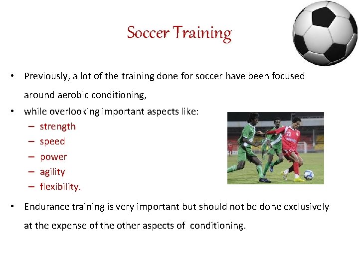 Soccer Training • Previously, a lot of the training done for soccer have been