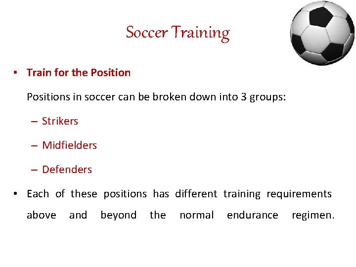 Soccer Training • Train for the Positions in soccer can be broken down into