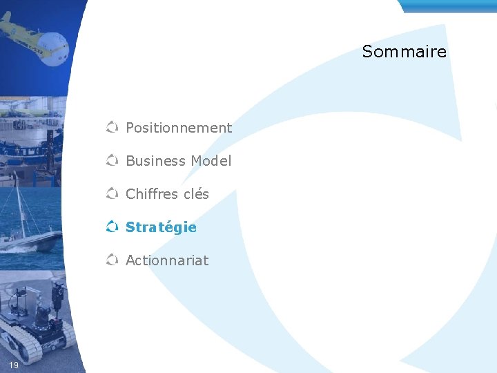 Sommaire Positionnement Business Model Chiffres clés Stratégie Actionnariat 19 