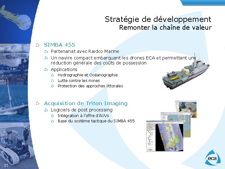 Stratégie de développement Remonter la chaîne de valeur SIMBA 455 Partenariat avec Raidco Marine