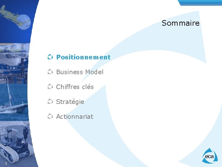 Sommaire Positionnement Business Model Chiffres clés Stratégie Actionnariat 3 