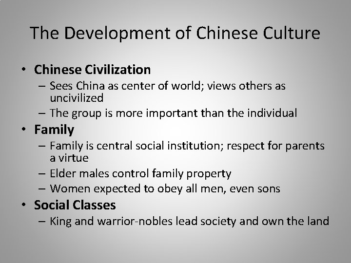 The Development of Chinese Culture • Chinese Civilization – Sees China as center of