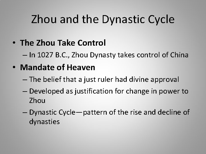 Zhou and the Dynastic Cycle • The Zhou Take Control – In 1027 B.