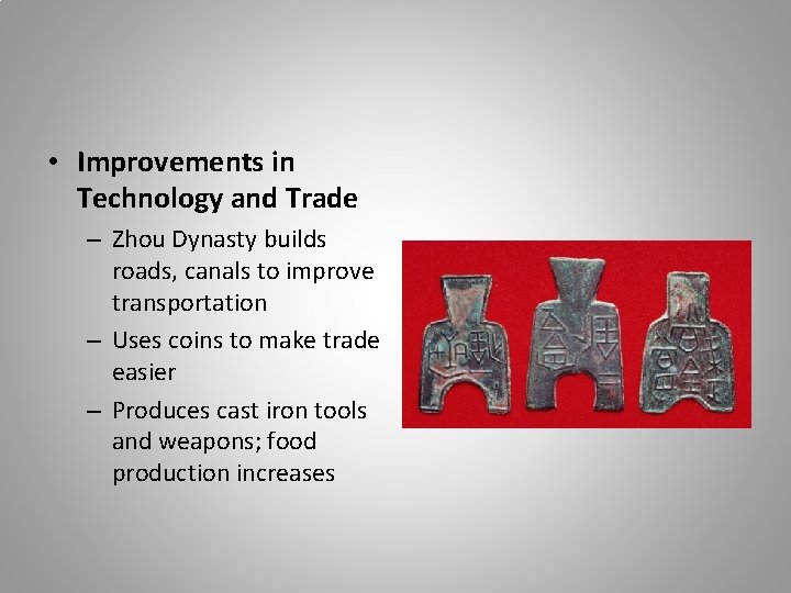  • Improvements in Technology and Trade – Zhou Dynasty builds roads, canals to
