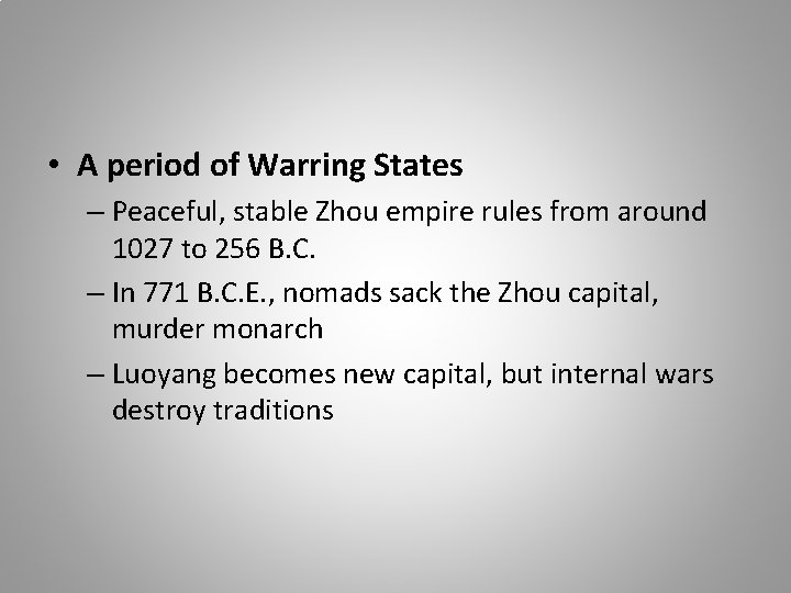  • A period of Warring States – Peaceful, stable Zhou empire rules from