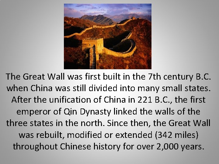 The Great Wall was first built in the 7 th century B. C. when