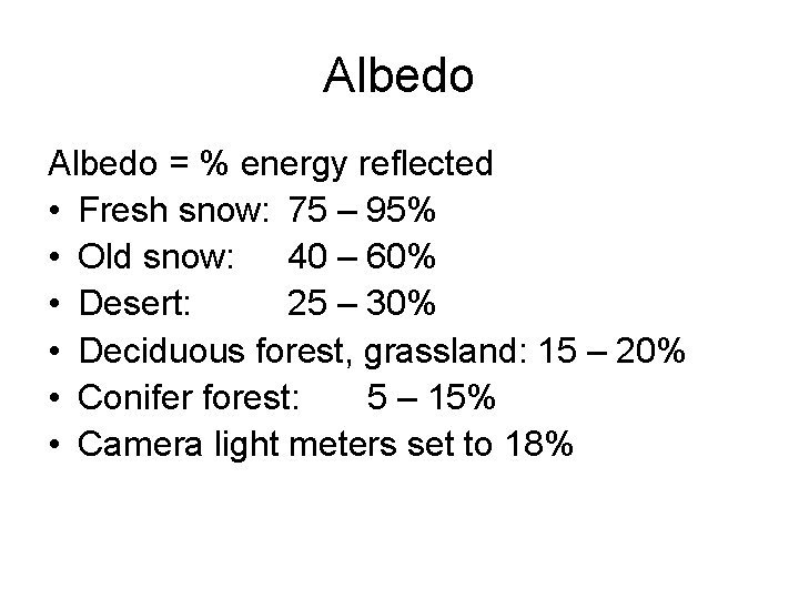 Albedo = % energy reflected • Fresh snow: 75 – 95% • Old snow: