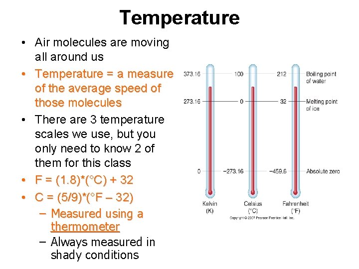 Temperature • Air molecules are moving all around us • Temperature = a measure