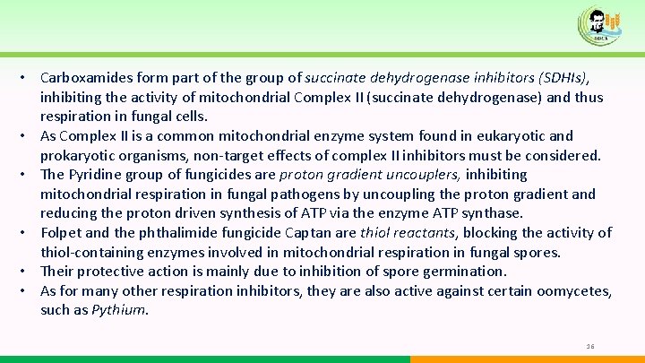 • Carboxamides form part of the group of succinate dehydrogenase inhibitors (SDHIs), inhibiting • Carboxamides form part of the group of succinate dehydrogenase inhibitors (SDHIs), inhibiting