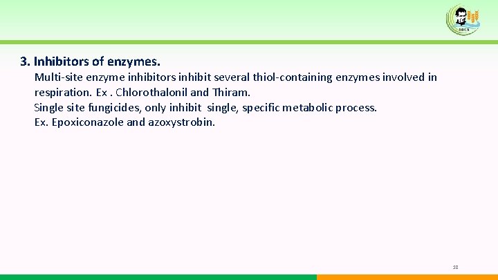3. Inhibitors of enzymes. Multi-site enzyme inhibitors inhibit several thiol-containing enzymes involved in respiration. 3. Inhibitors of enzymes. Multi-site enzyme inhibitors inhibit several thiol-containing enzymes involved in respiration.