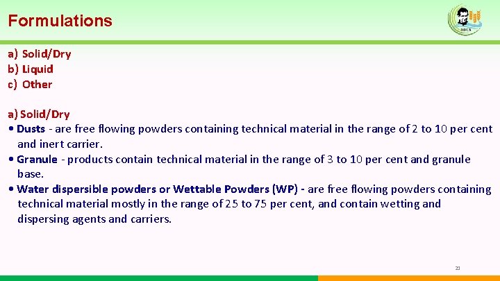 Formulations a) Solid/Dry b) Liquid c) Other a) Solid/Dry • Dusts - are free Formulations a) Solid/Dry b) Liquid c) Other a) Solid/Dry • Dusts - are free