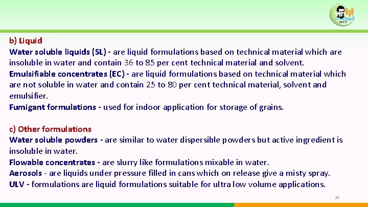 b) Liquid Water soluble liquids (SL) - are liquid formulations based on technical material b) Liquid Water soluble liquids (SL) - are liquid formulations based on technical material
