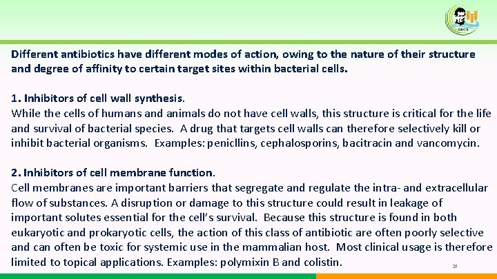 Different antibiotics have different modes of action, owing to the nature of their structure Different antibiotics have different modes of action, owing to the nature of their structure