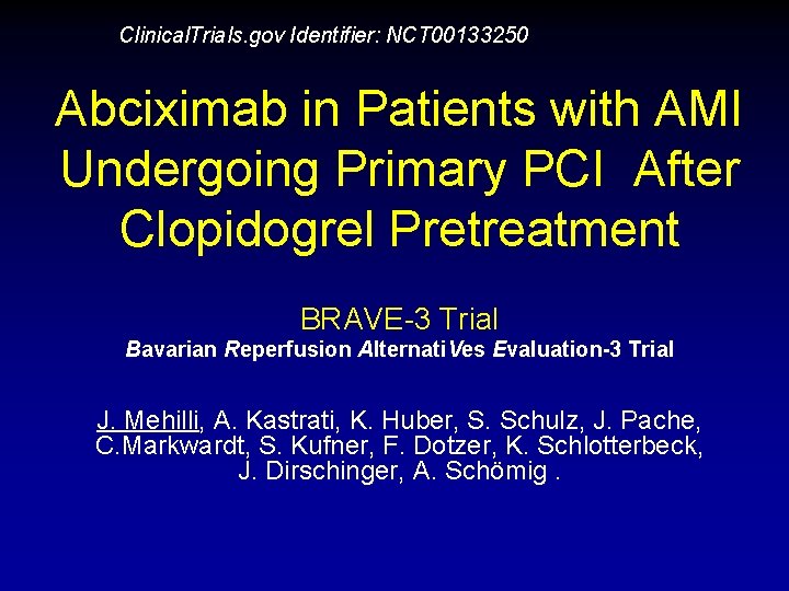 Clinical. Trials. gov Identifier: NCT 00133250 Abciximab in Patients with AMI Undergoing Primary PCI