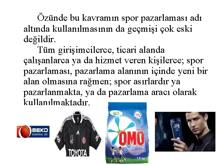 Özünde bu kavramın spor pazarlaması adı altında kullanılmasının da geçmişi çok eski değildir. Tüm