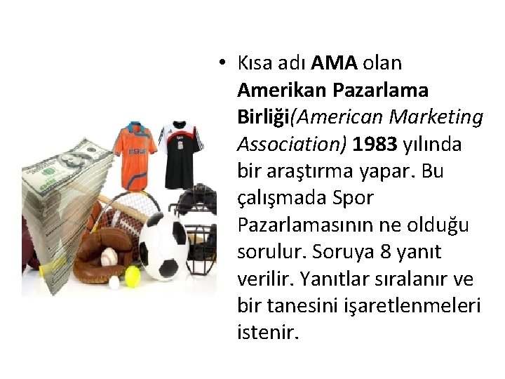  • Kısa adı AMA olan Amerikan Pazarlama Birliği(American Marketing Association) 1983 yılında bir