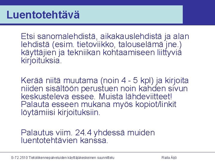 Luentotehtävä Etsi sanomalehdistä, aikakauslehdistä ja alan lehdistä (esim. tietoviikko, talouselämä jne. ) käyttäjien ja