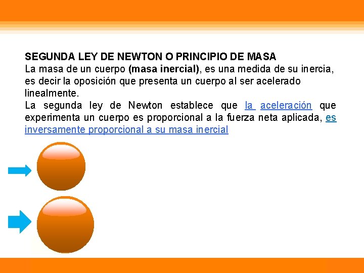 SEGUNDA LEY DE NEWTON O PRINCIPIO DE MASA La masa de un cuerpo (masa