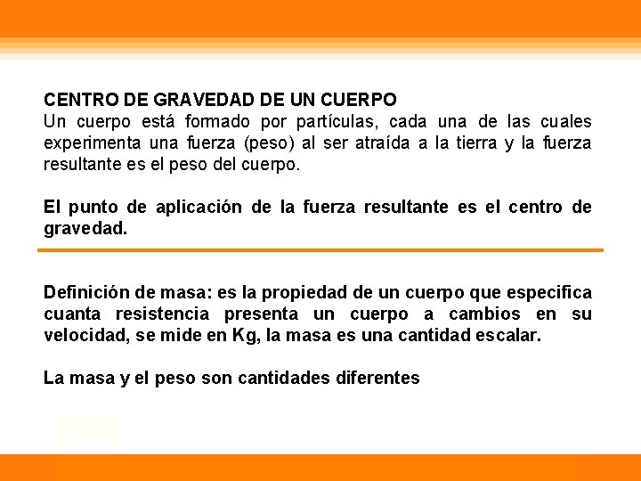 CENTRO DE GRAVEDAD DE UN CUERPO Un cuerpo está formado por partículas, cada una