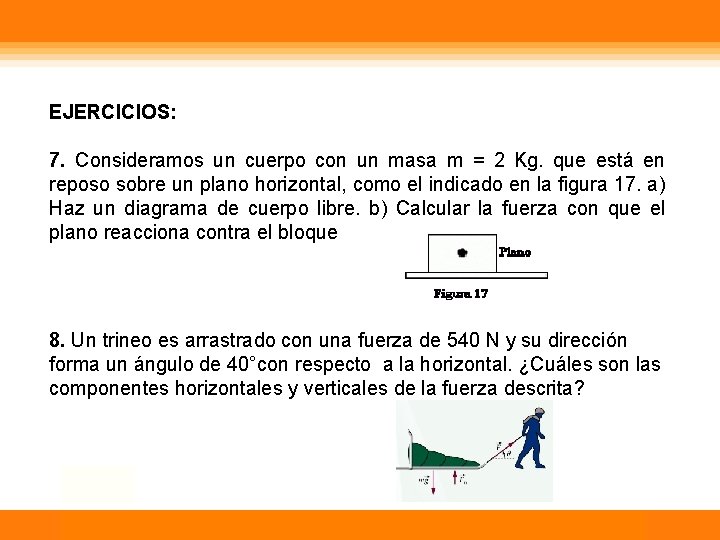 EJERCICIOS: 7. Consideramos un cuerpo con un masa m = 2 Kg. que está