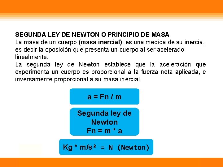 SEGUNDA LEY DE NEWTON O PRINCIPIO DE MASA La masa de un cuerpo (masa