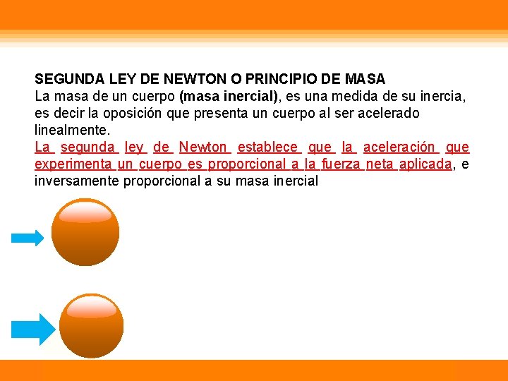 SEGUNDA LEY DE NEWTON O PRINCIPIO DE MASA La masa de un cuerpo (masa